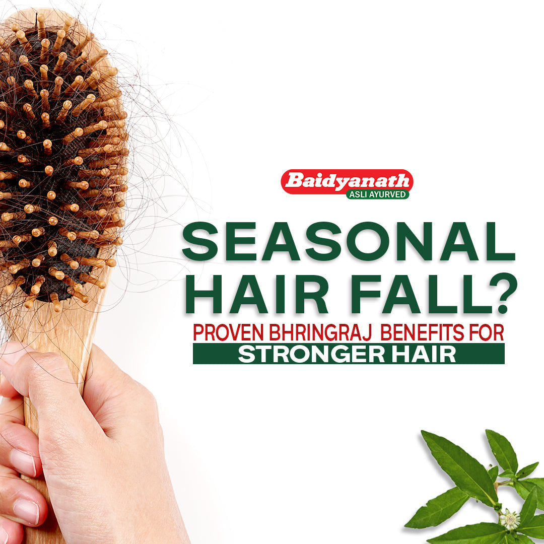 Seasonal Hair Fall? Proven Bhringraj Benefits for Stronger Hair - Baidyanath