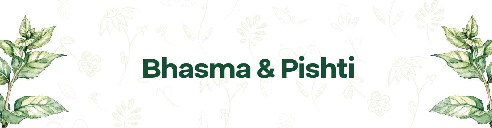 Bhasma & Pishti