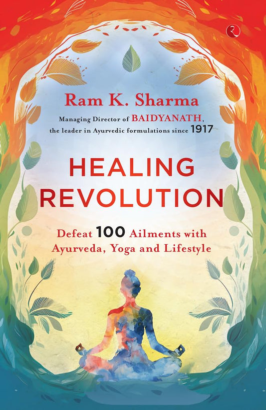 Healing Revolution: Defeat 100 Ailments with Ayurveda, Yoga and Lifestyle